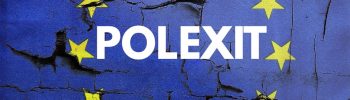 Polexit Polska Unia Europejska