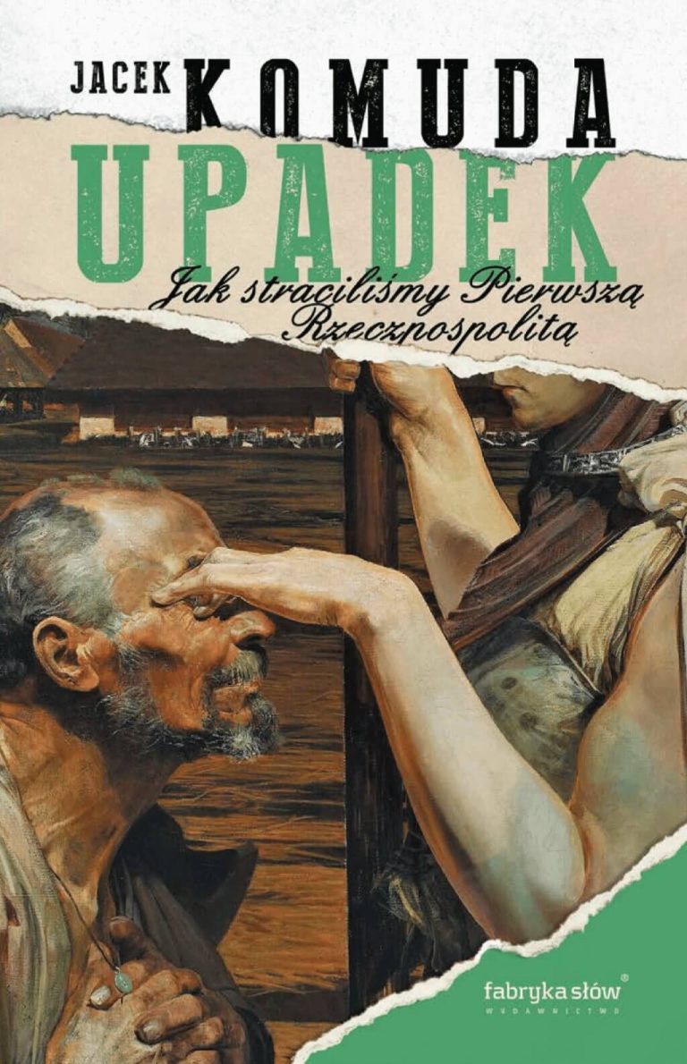 padek. Jak straciliśmy Pierwszą Rzeczpospolitą” Jacka Komudy – historia, która uczy i ostrzega