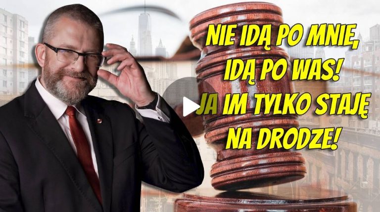Grzegorz Braun: Nie idą po mnie, idą po Was! Ja im tylko staję na drodze!